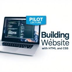 Pilot Lecture: Building a Website with HTML and CSS