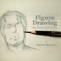 Figure Drawing: An Essential Guide