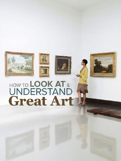 How to Look at and Understand Great Art