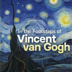In the Footsteps of Vincent van Gogh