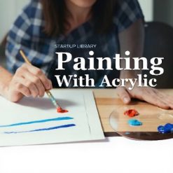 Startup Library: Painting With Acrylic