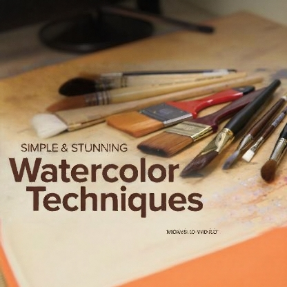 Simple and Stunning Watercolor Techniques