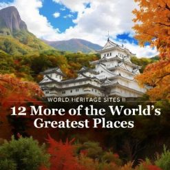 World Heritage Sites II: 12 More of the World’s Greatest Places
