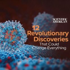 12 Revolutionary Discoveries That Could Change Everything