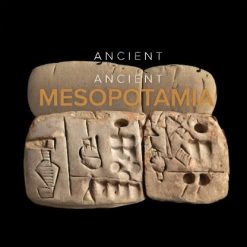 Ancient Mesopotamia: Life in the Cradle of Civilization
