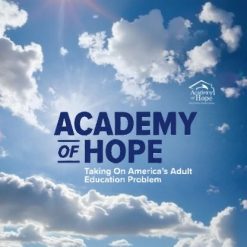 Academy of Hope: Taking On America’s Adult Education Problem