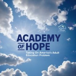 Academy of Hope: Taking On America’s Adult Education Problem