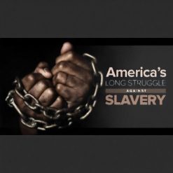 America’s Long Struggle against Slavery