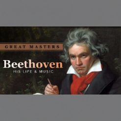 Great Masters: Beethoven—His Life and Music