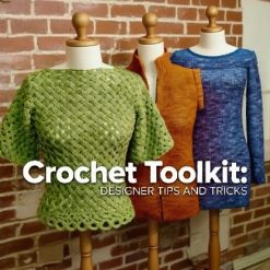 Crochet Toolkit: Designer Tips & Tricks
