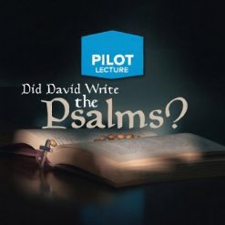 Pilot Lecture: Did David Write the Psalms