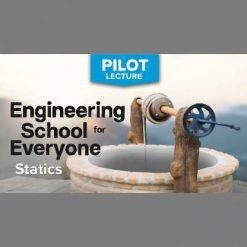 Pilot Lecture: Engineering School for Everyone: Statics