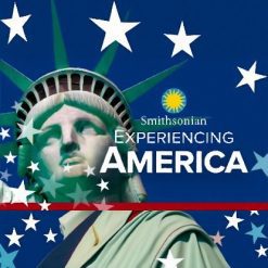 Experiencing America: A Smithsonian Tour through American History