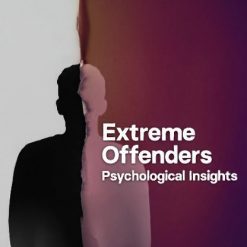 Extreme Offenders: Psychological Insights