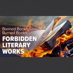 Banned Books, Burned Books: Forbidden Literary Works