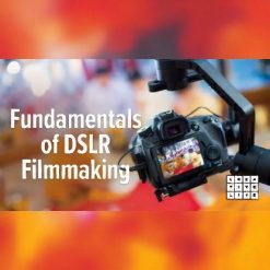 Fundamentals of DSLR Filmmaking