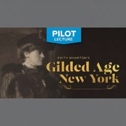 Pilot Lecture: Edith Wharton’s Gilded Age New York