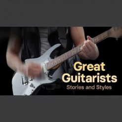 Great Guitarists' Stories and Styles