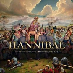 Hannibal: The Military Genius Who Almost Conquered Rome