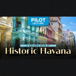 Pilot Lecture: A Walking Tour of Historic Havana