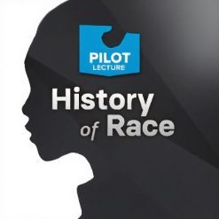 Pilot Lecture: History of Race