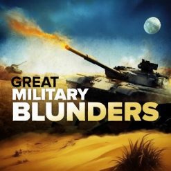 History's Great Military Blunders and the Lessons They Teach