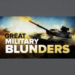 History's Great Military Blunders and the Lessons They Teach