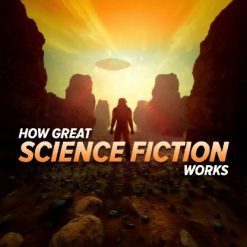 How Great Science Fiction Works