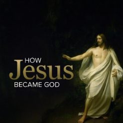 How Jesus Became God
