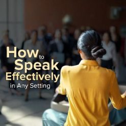 How to Speak Effectively in Any Setting