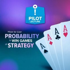 Pilot Lecture: How to Use Probability to Win Games of Strategy