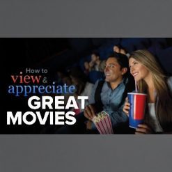 How to View and Appreciate Great Movies