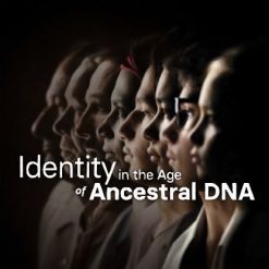 Identity in the Age of Ancestral DNA