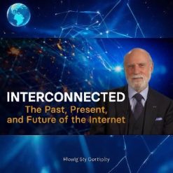 Interconnected: The Past, Present, and Future of the Internet