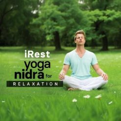 iRest: Integrative Restoration Yoga Nidra for Deep Relaxation