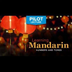 Pilot Lecture: Learning Mandarin Chinese—Numbers and Tones