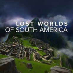 Lost Worlds of South America