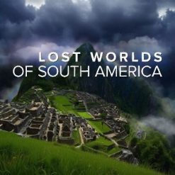 Lost Worlds of South America