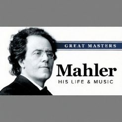 Great Masters: Mahler—His Life and Music