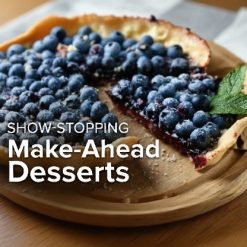 Show-Stopping Make-Ahead Desserts