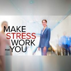make stress work for you