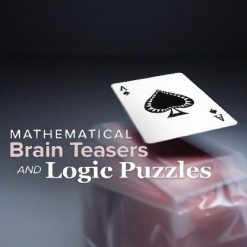 Mathematical Brain Teasers and Logic Puzzles