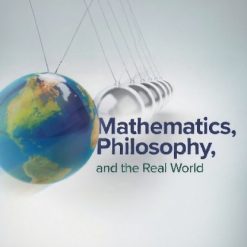 Mathematics, Philosophy, and the “Real World”