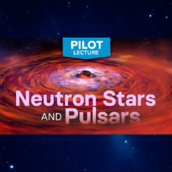 Pilot Lecture: Neutron Stars and Pulsars