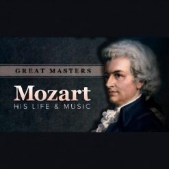 Great Masters: Mozart—His Life and Music