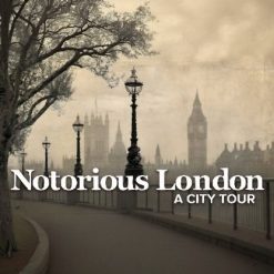 Notorious London: A City Tour