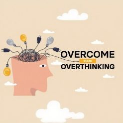Overcome Your Overthinking