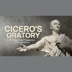 Persuasion and Propaganda in Ancient Rome: Cicero's Oratory
