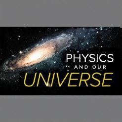 Physics and Our Universe