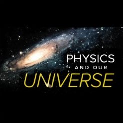 Physics and Our Universe